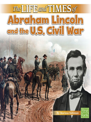 cover image of The Life and Times of Abraham Lincoln and the U.S. Civil War
